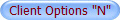 Client Options "N"