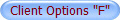 Client Options "F"